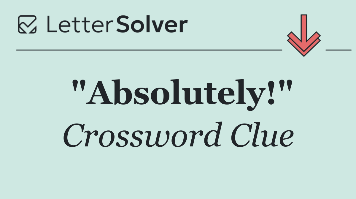 Absolutely Crossword Clue Answers
