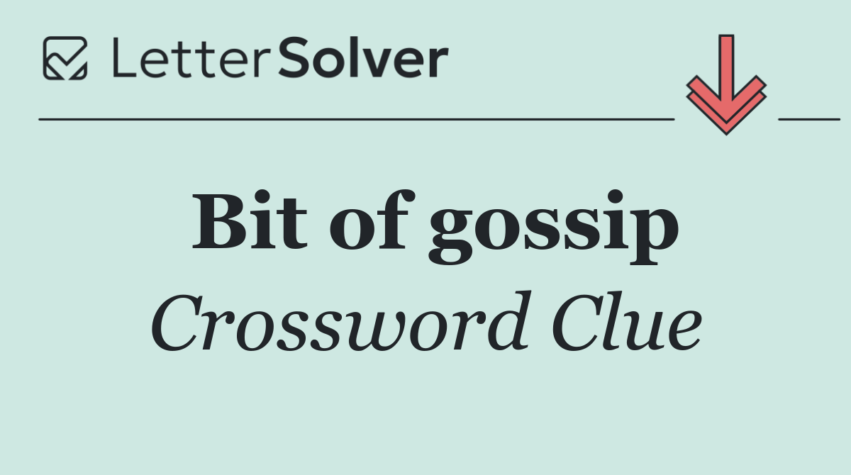 Bit Of Gossip Crossword Clue Answers
