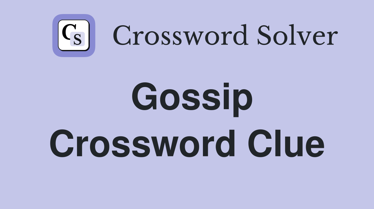 Gossip Crossword Clue Answers Crossword Solver