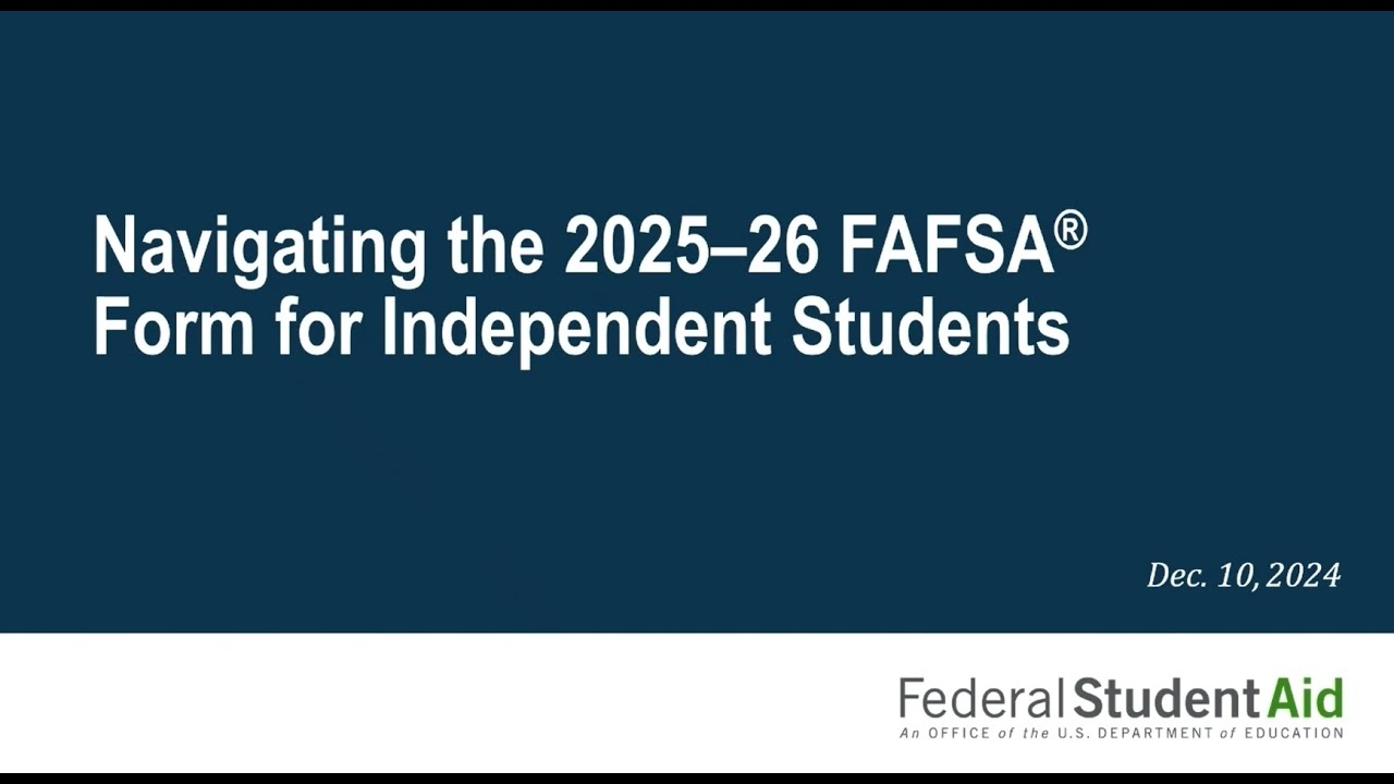 Navigating The 2025 26 FAFSA Form For Independent Students