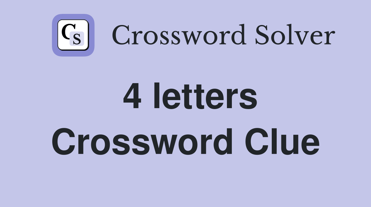 4 Letters Crossword Clue Answers Crossword Solver