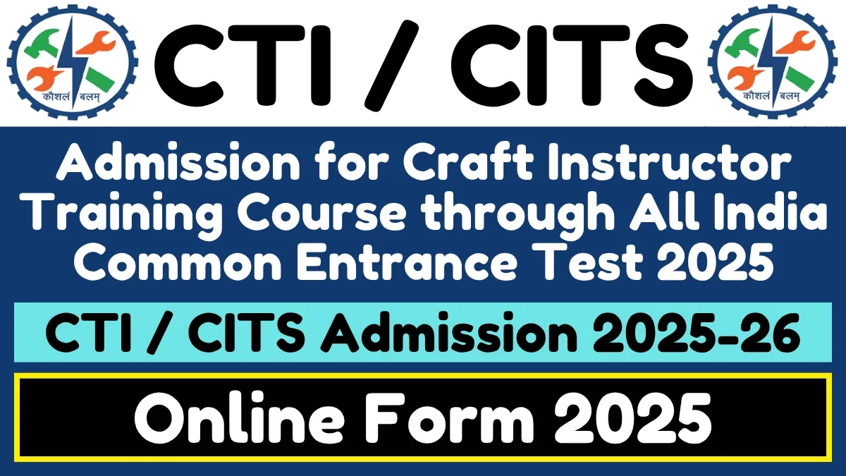 CTI CITS Admission 2025 26 Online Form 1st Counselling Result 